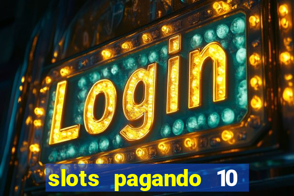 slots pagando 10 no cadastro